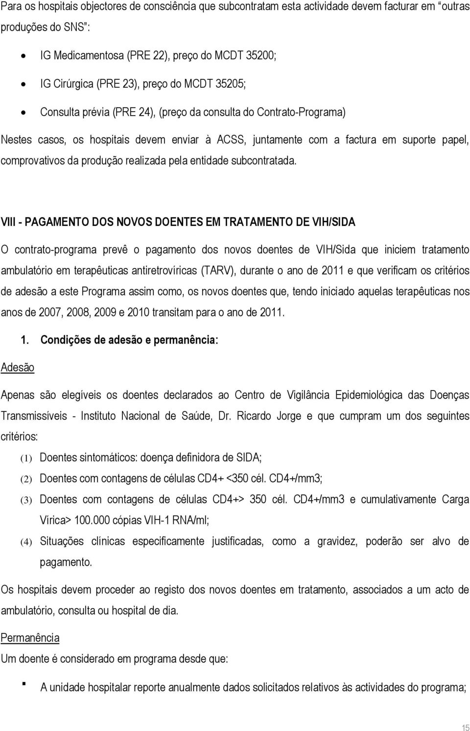 realizada pela entidade subcontratada.