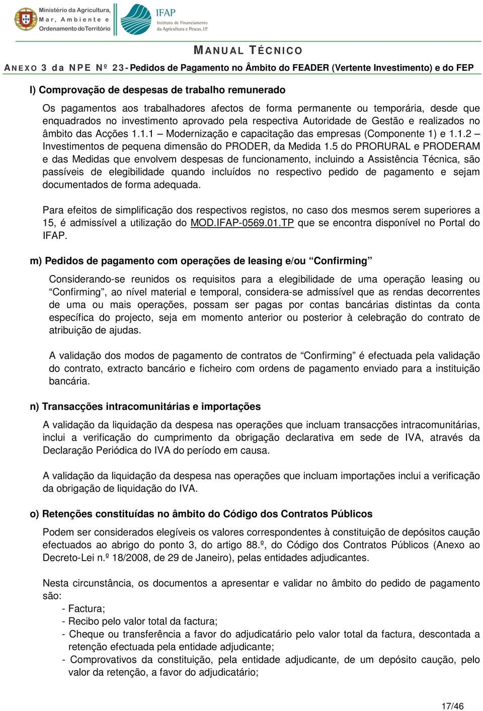 5 do PRORURAL e PRODERAM e das Medidas que envolvem despesas de funcionamento, incluindo a Assistência Técnica, são passíveis de elegibilidade quando incluídos no respectivo pedido de pagamento e