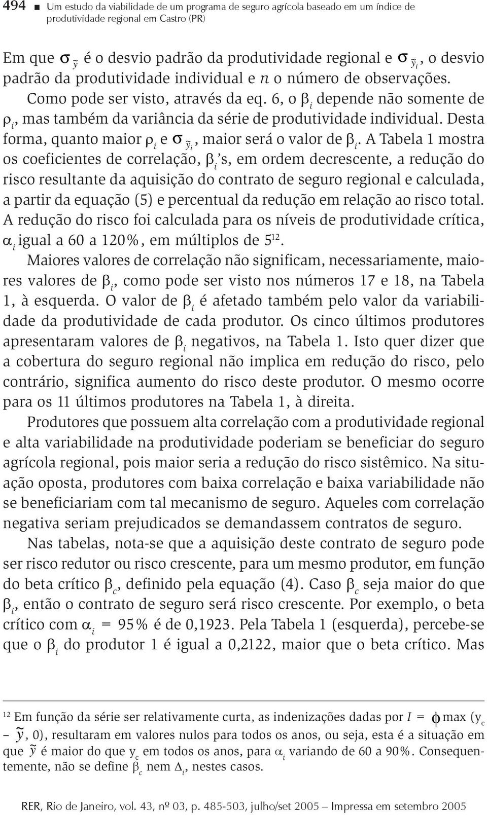 Desta forma, quanto maor ρ e σ y~, maor será o valor de β.