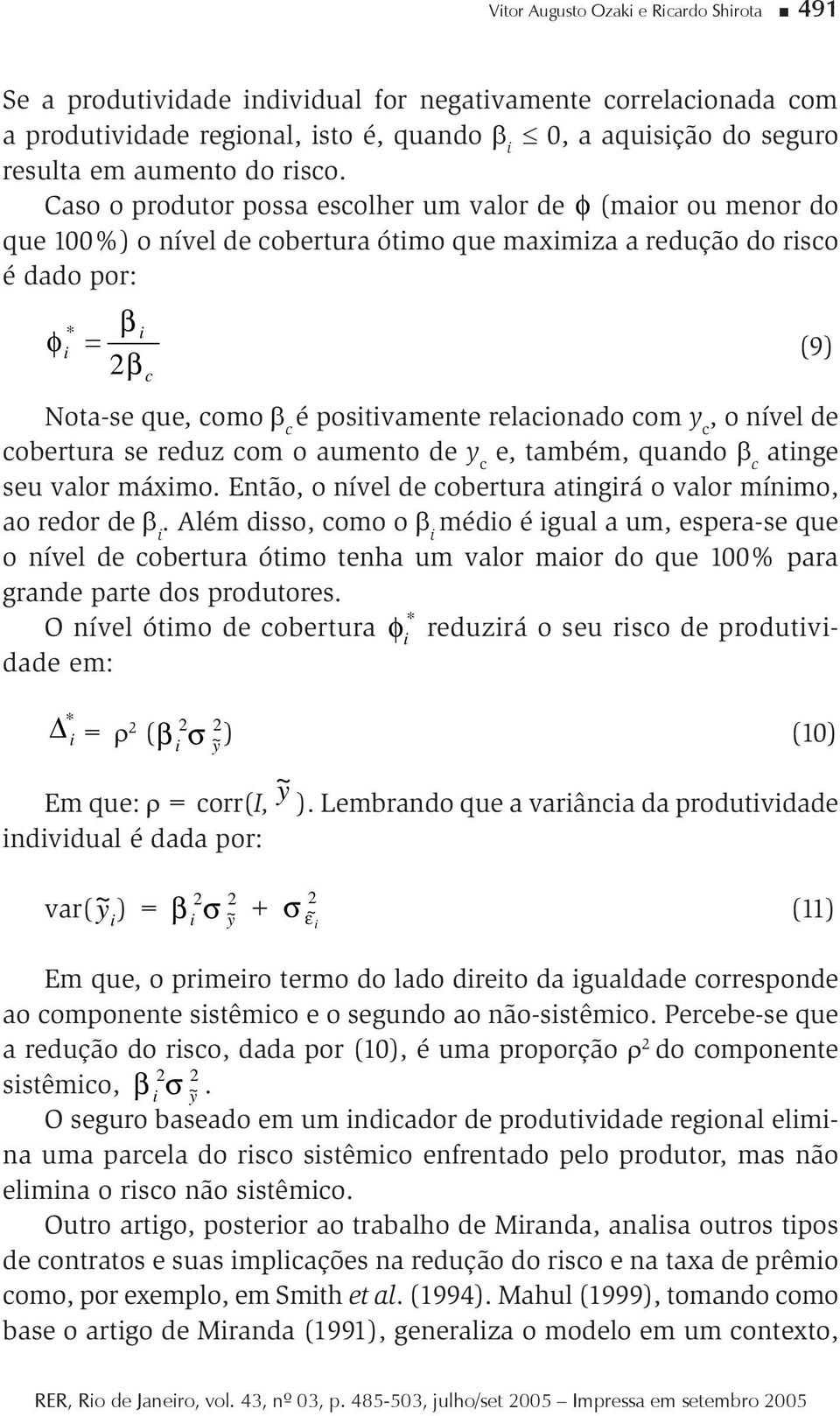 relaconado com y c, o nível de cobertura se reduz com o aumento de y c e, também, quando β c atnge seu valor máxmo. Então, o nível de cobertura atngrá o valor mínmo, ao redor de β.