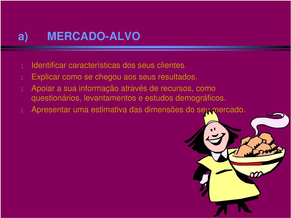 l Apoiar a sua informação através de recursos, como questionários,