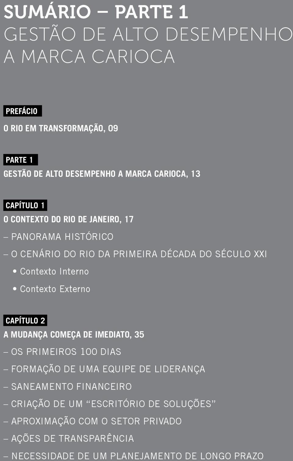 Interno Contexto Externo capítulo 2 A MUDANÇA COMEÇA DE IMEDIATO, 35 OS PRIMEIROS 100 DIAS FORMAÇÃO DE UMA EQUIPE DE LIDERANÇA SANEAMENTO