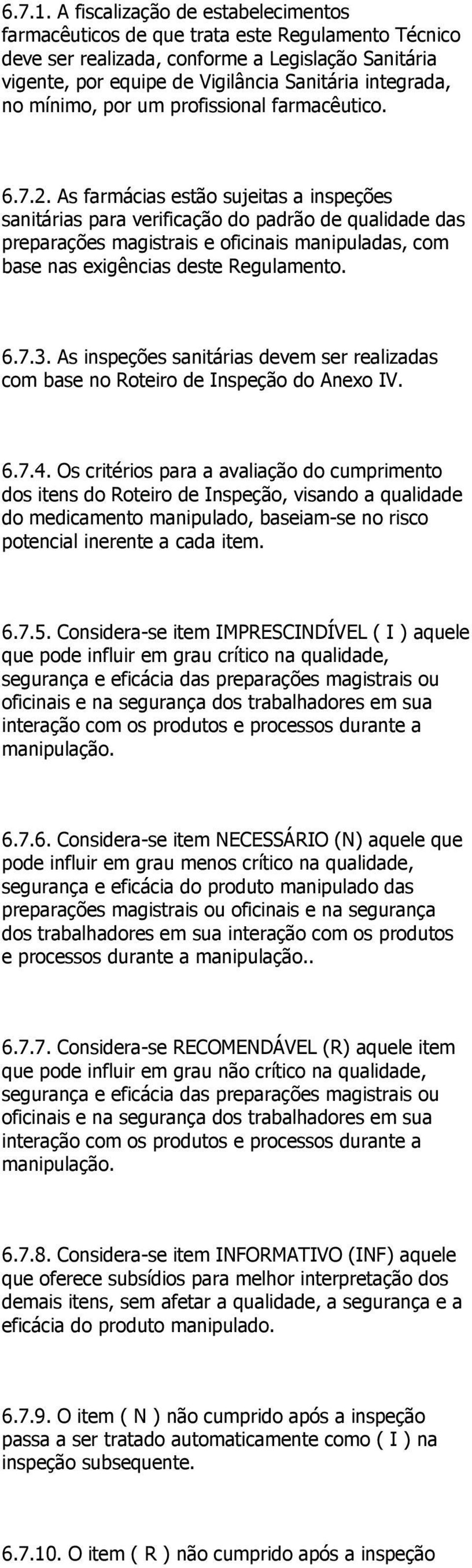 mínimo, por um profissional farmacêutico. 6.7.2.