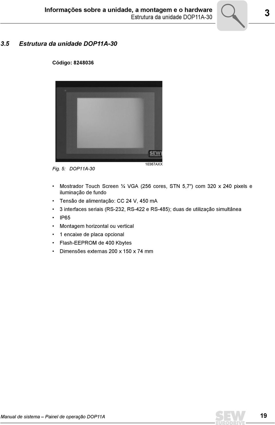 5: DOP11A-3 1367AXX Mostrador Touch Screen ¼ VGA (256 cores, STN 5,7") com 32 x 24 pixels e iluminação de fundo Tensão de