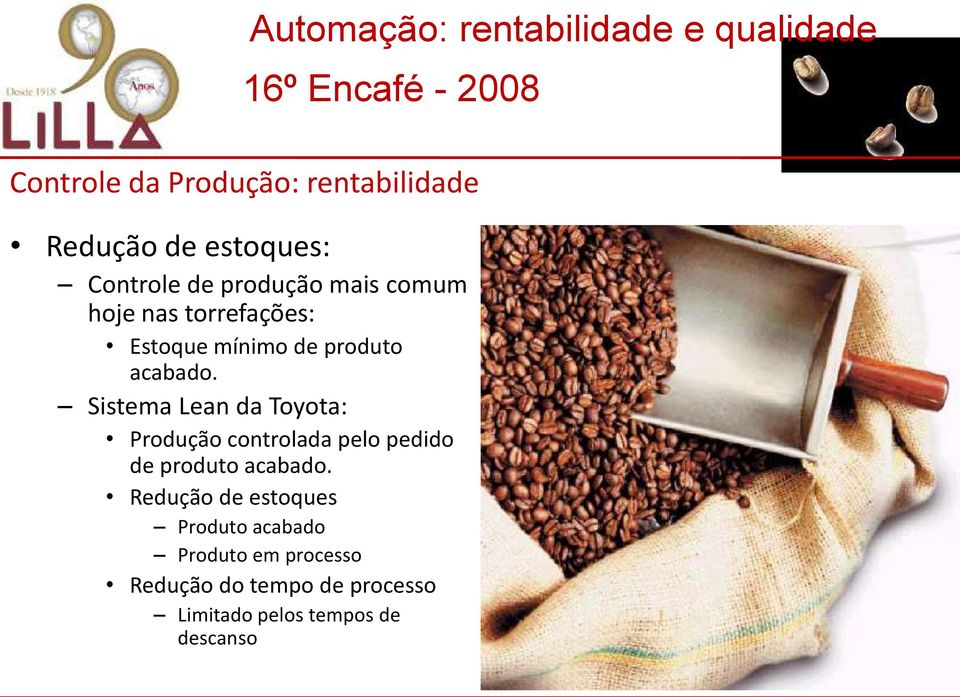 Sistema Lean da Toyota: Produção controlada pelo pedido de produto acabado.