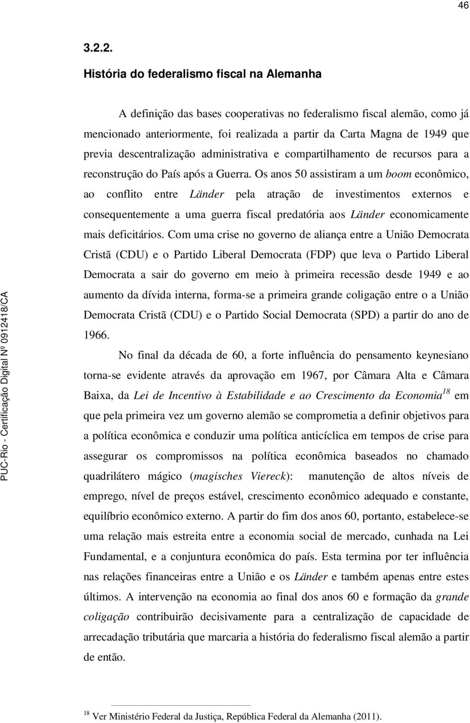 previa descentralização administrativa e compartilhamento de recursos para a reconstrução do País após a Guerra.