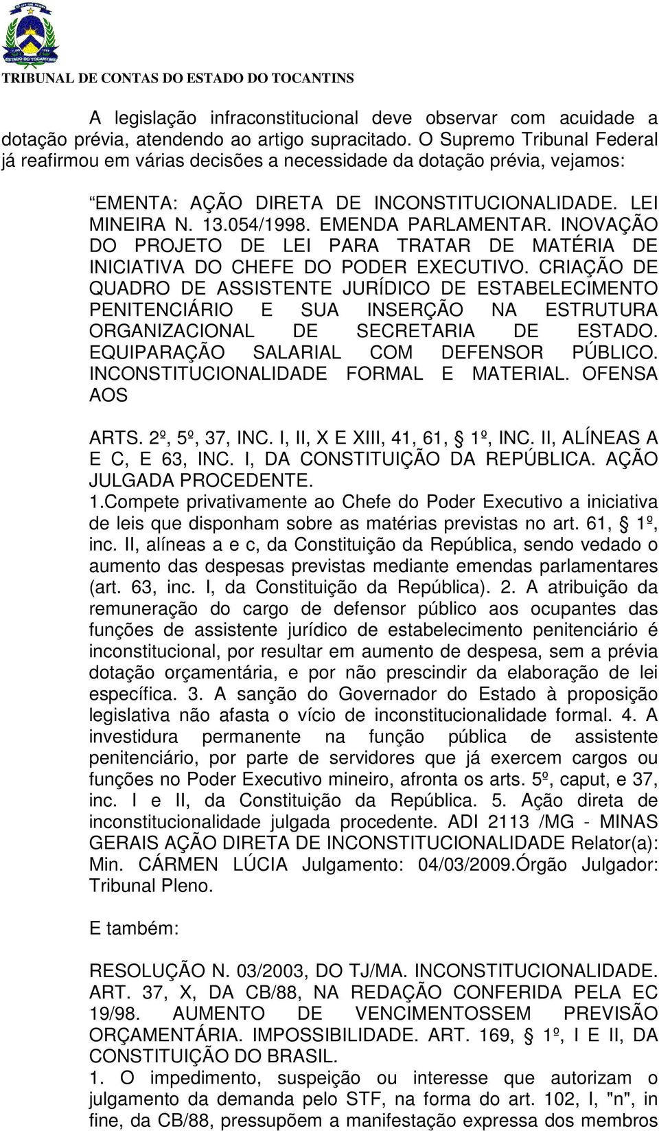 INOVAÇÃO DO PROJETO DE LEI PARA TRATAR DE MATÉRIA DE INICIATIVA DO CHEFE DO PODER EXECUTIVO.