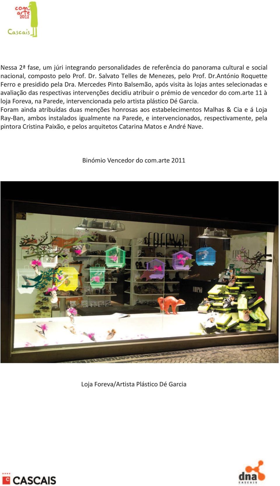 arte 11 à loja Foreva, na Parede, intervencionada pelo artista plástico Dé Garcia.
