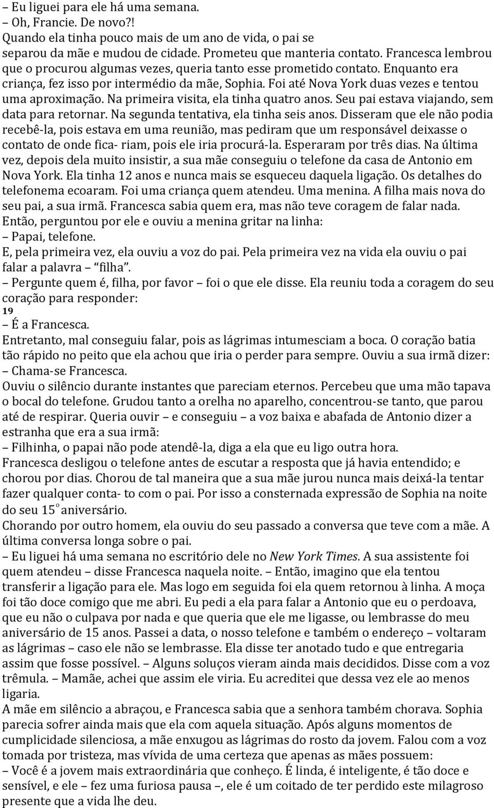 Pela primeira vez na vida ela ouviu o pai falar a palavra 19 Entretanto, mal conseguiu fa as intumes Chamase Francesca.