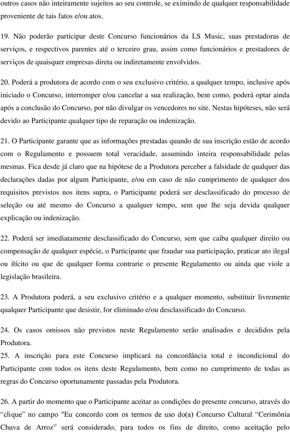 quaisquer empresas direta ou indiretamente envolvidos. 20.