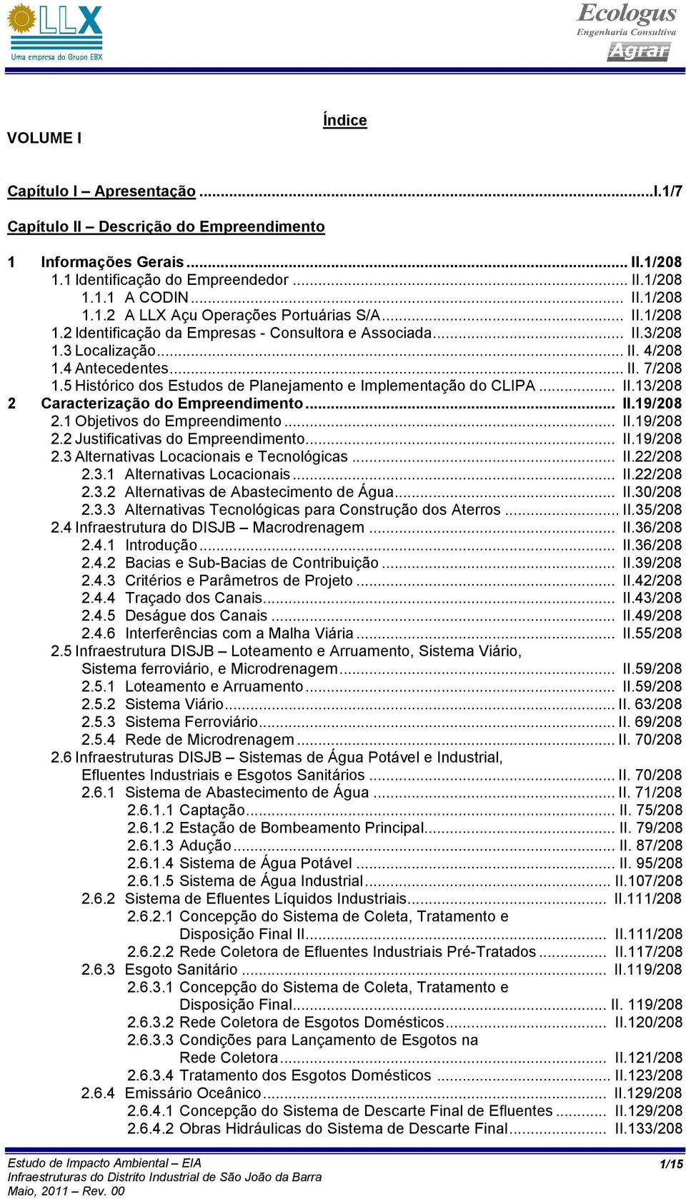 5 Histórico dos Estudos de Planejamento e Implementação do CLIPA... II.13/208 2 Caracterização do Empreendimento... II.19/208 2.1 Objetivos do Empreendimento... II.19/208 2.2 Justificativas do Empreendimento.