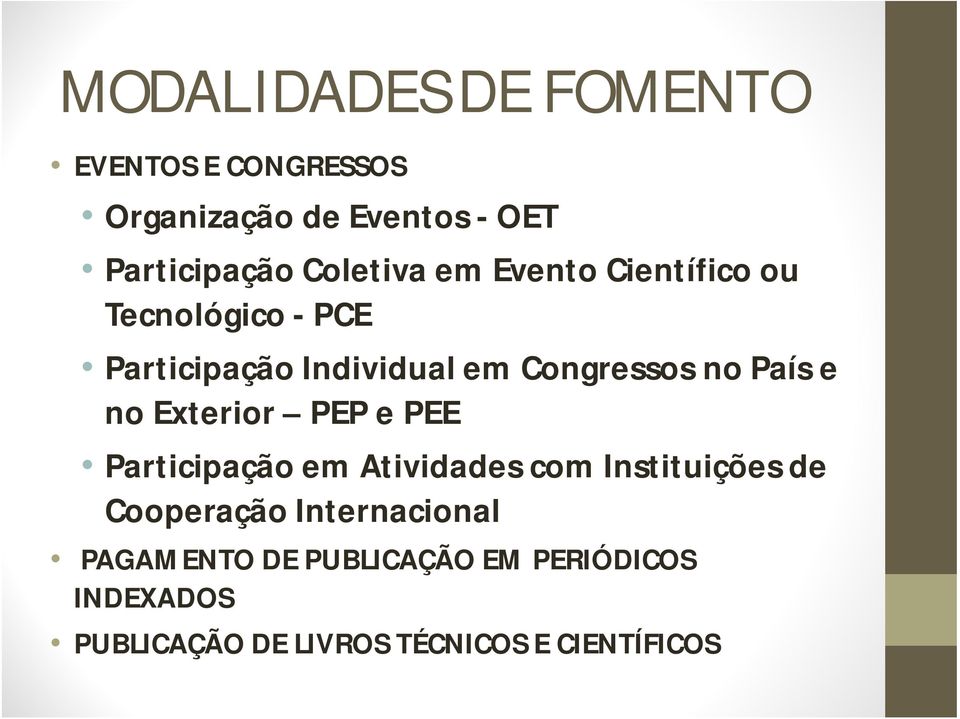 País e no Exterior PEP e PEE Participação em Atividades com Instituições de Cooperação