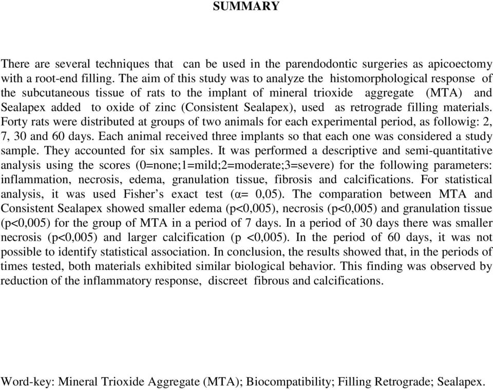 (Consistent Sealapex), used as retrograde filling materials. Forty rats were distributed at groups of two animals for each experimental period, as followig: 2, 7, 30 and 60 days.