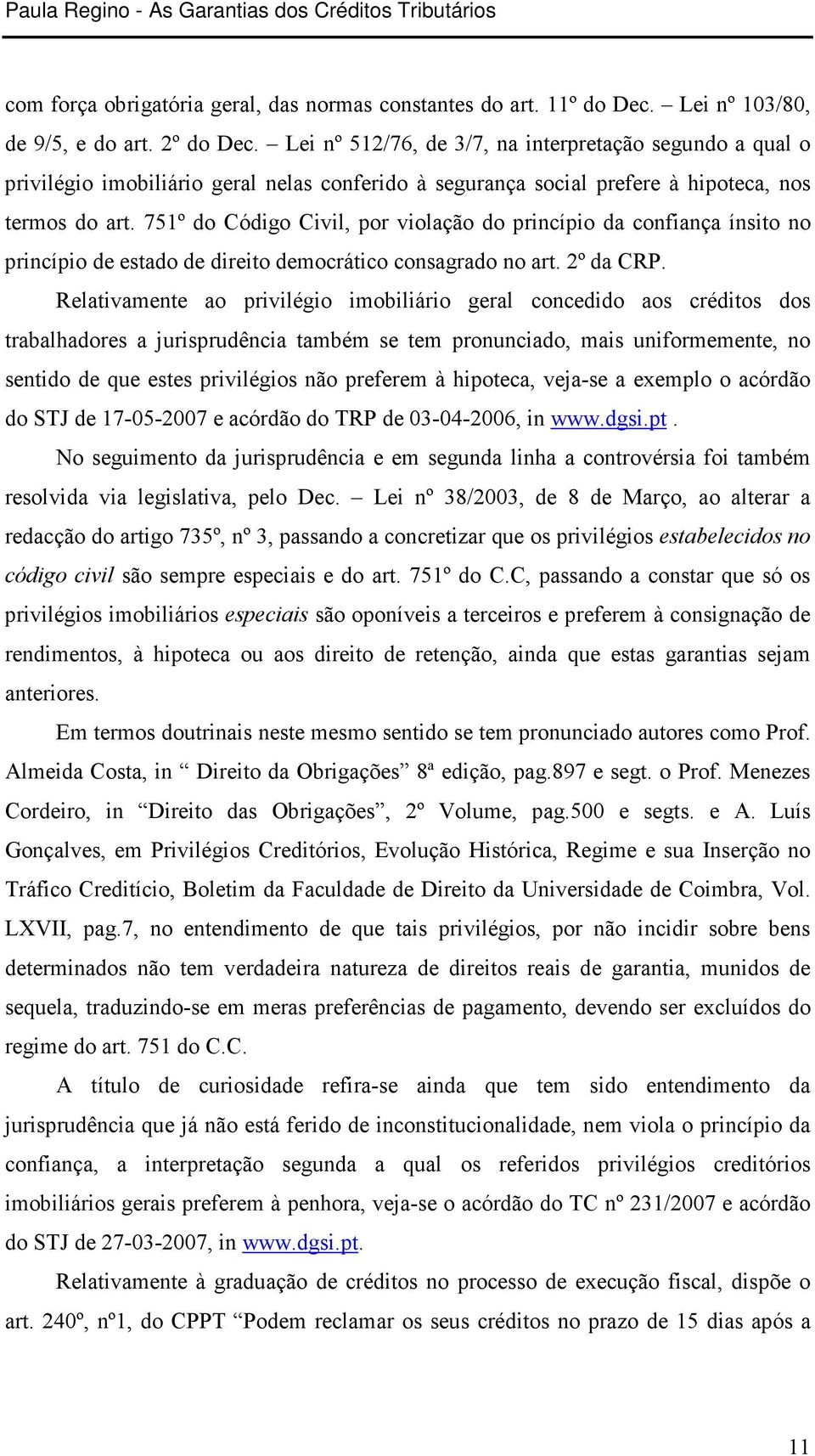 751º do Código Civil, por violação do princípio da confiança ínsito no princípio de estado de direito democrático consagrado no art. 2º da CRP.