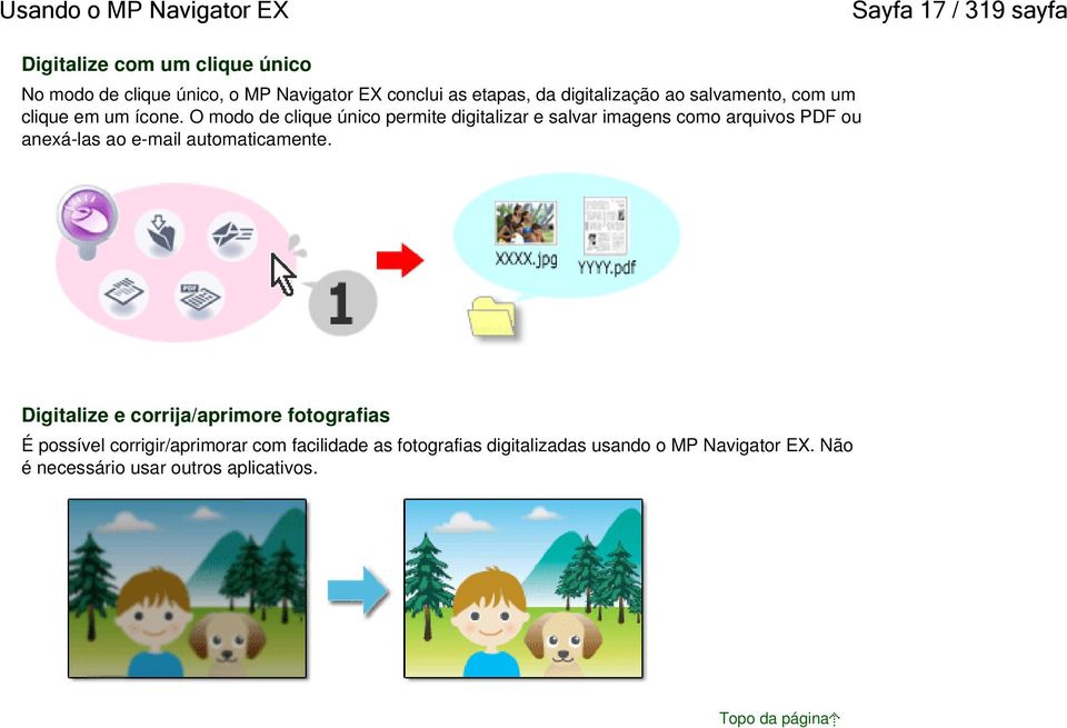 O modo de clique único permite digitalizar e salvar imagens como arquivos PDF ou anexá-las ao e-mail automaticamente.