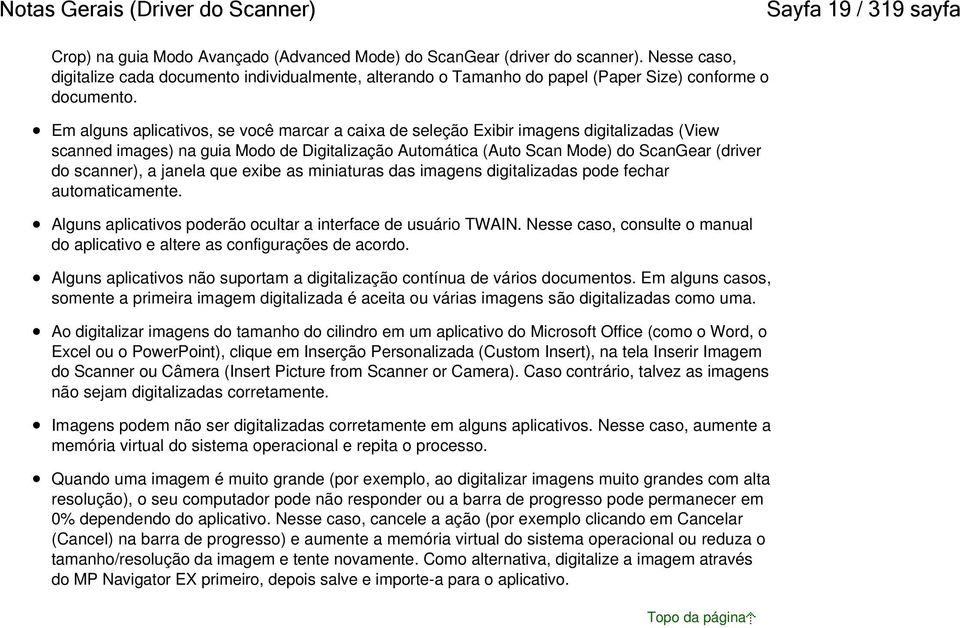 Em alguns aplicativos, se você marcar a caixa de seleção Exibir imagens digitalizadas (View scanned images) na guia Modo de Digitalização Automática (Auto Scan Mode) do ScanGear (driver do scanner),