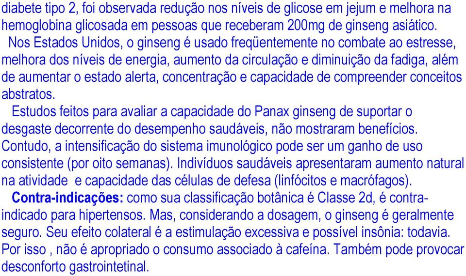 concentração e capacidade de compreender conceitos abstratos.