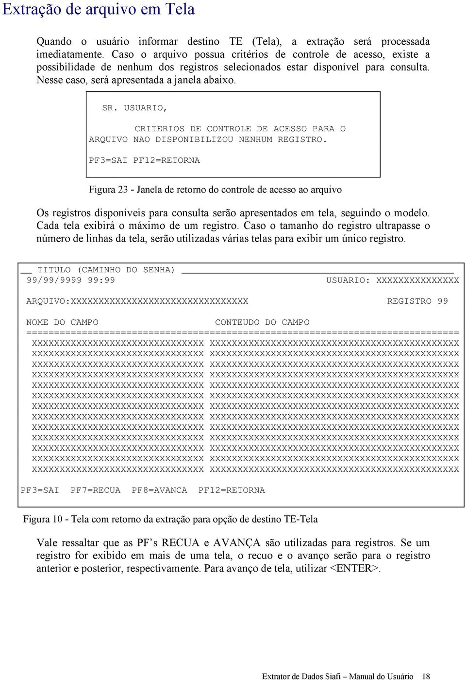 USUARIO, CRITERIOS DE CONTROLE DE ACESSO PARA O ARQUIVO NAO DISPONIBILIZOU NENHUM REGISTRO.