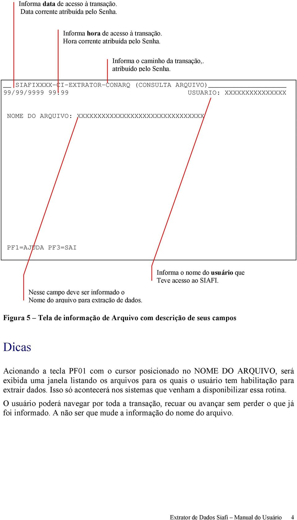 arquivo para extração de dados. Informa o nome do usuário que Teve acesso ao SIAFI.