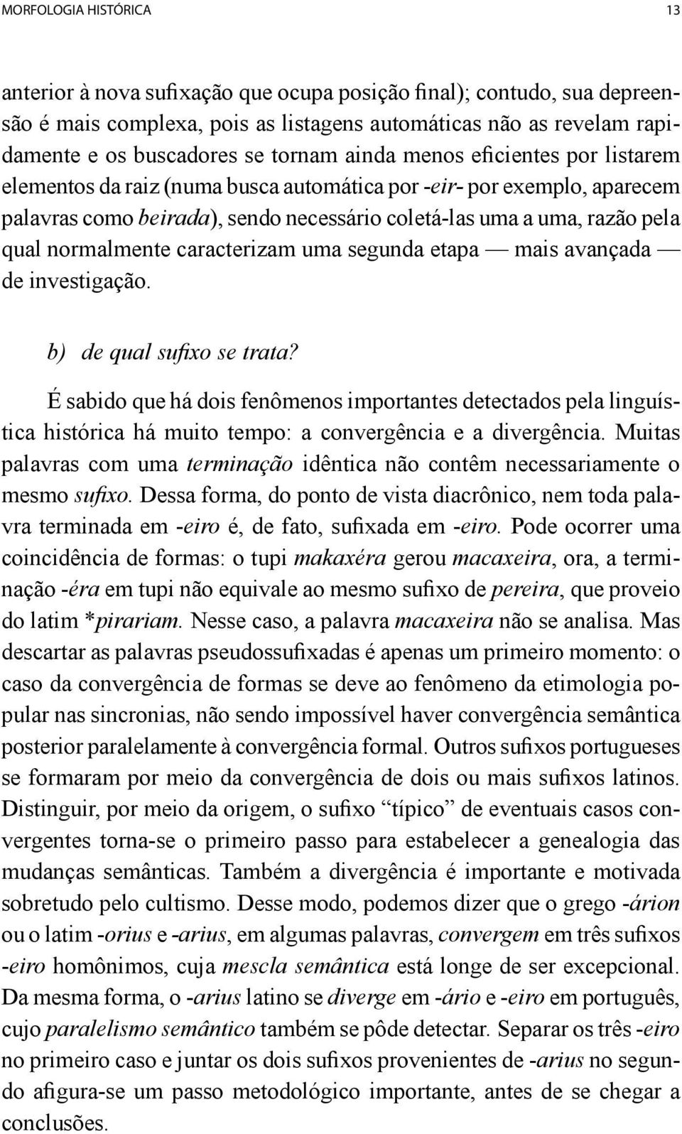 caracterizam uma segunda etapa mais avançada de investigação. b) de qual sufixo se trata?