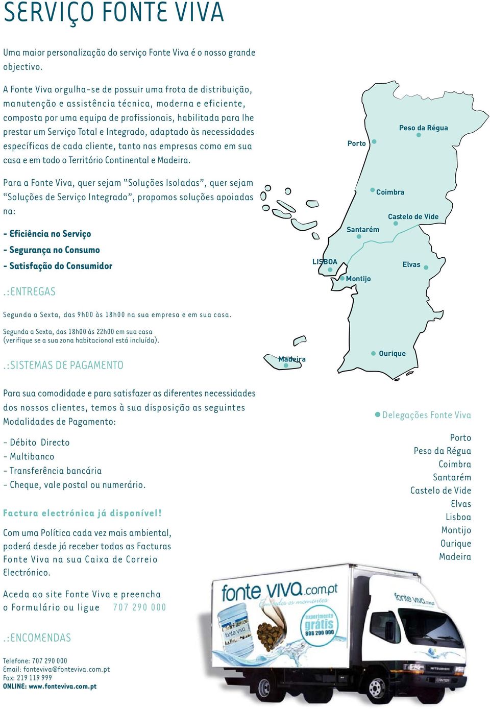 Total e Integrado, adaptado às necessidades específicas de cada cliente, tanto nas empresas como em sua casa e em todo o Território Continental e Madeira.