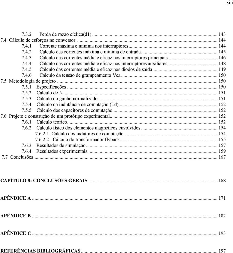 5 Metdlga de prjet... 50 7.5. Especfcações... 50 7.5. Cálcul de... 5 7.5.3 Cálcul d ganh nrmalzad... 5 7.5.4 Cálcul da ndutânca de cmutaçã d... 5 7.5.5 Cálcul ds capactres de cmutaçã... 5 7.6 Prjet e cnstruçã de um prtótp expermental.