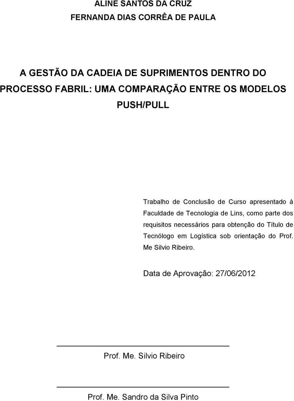 de Lins, como parte dos requisitos necessários para obtenção do Título de Tecnólogo em Logística sob orientação