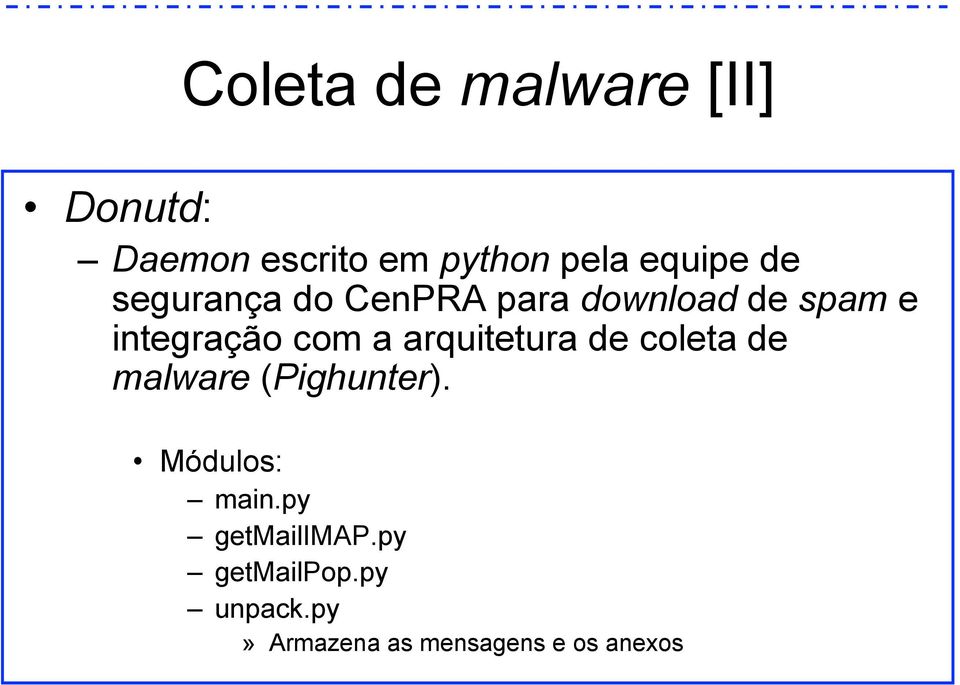 com a arquitetura de coleta de malware (Pighunter). Módulos: main.