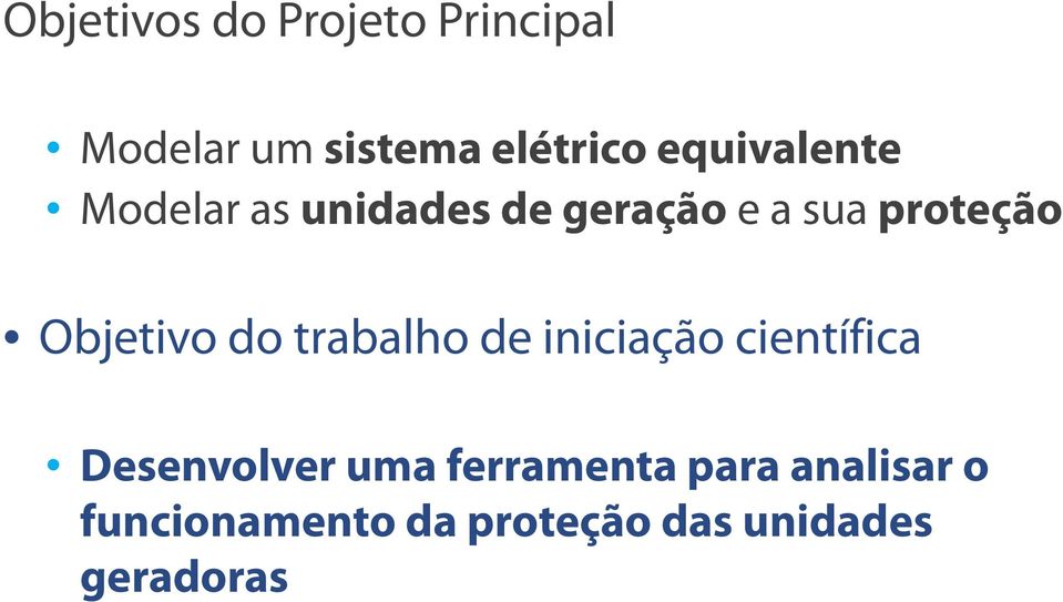 Objetivo do trabalho de iniciação científica Desenvolver uma