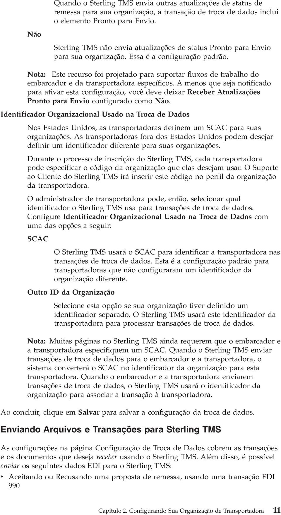 Nota: Este recurso foi projetado para suportar fluxos de trabalho do embarcador e da transportadora específicos.