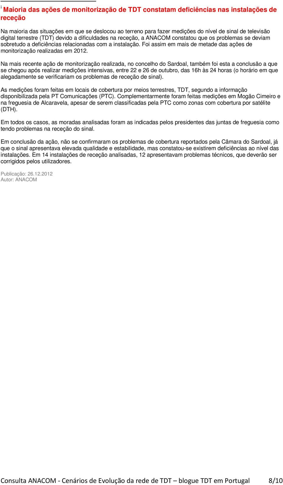 Foi assim em mais de metade das ações de monitorização realizadas em 2012.