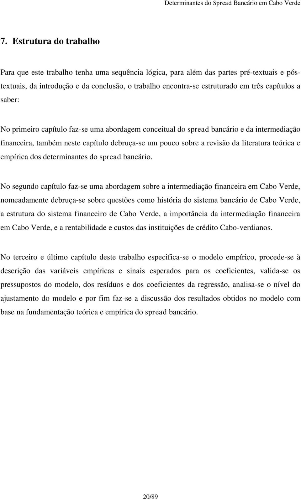 teórica e empírica dos determinantes do spread bancário.