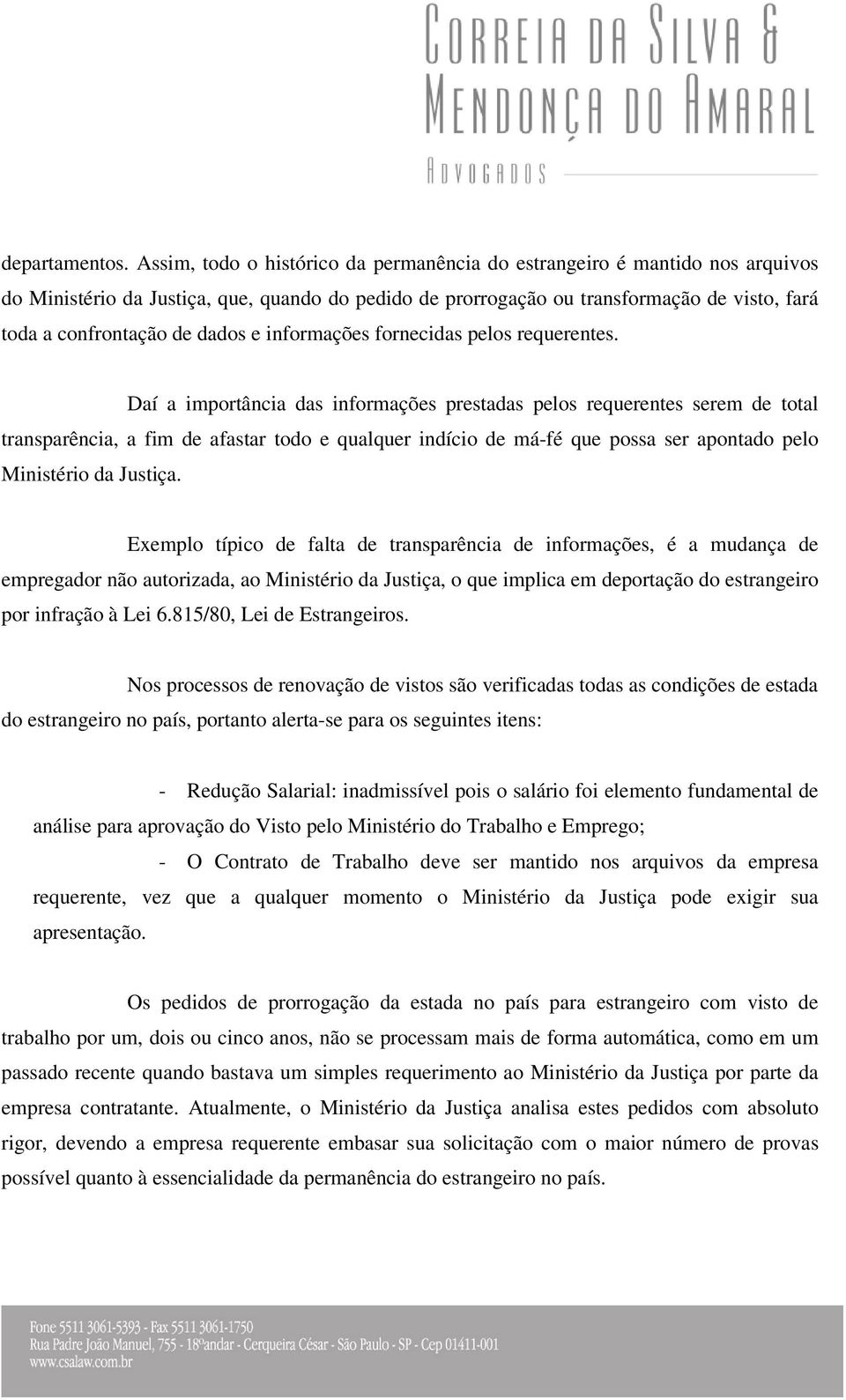 dados e informações fornecidas pelos requerentes.