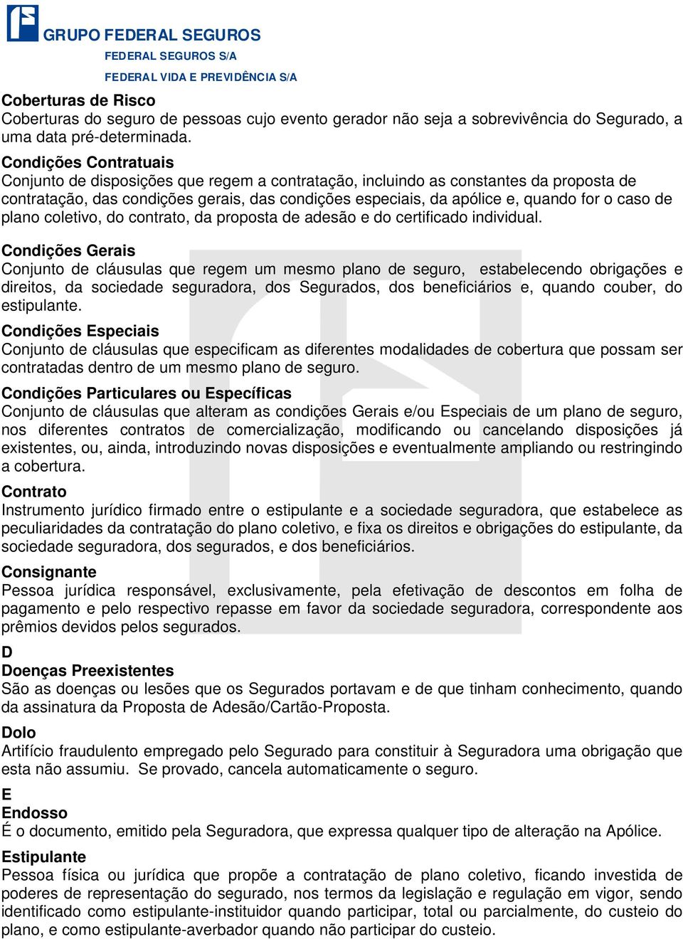 caso de plano coletivo, do contrato, da proposta de adesão e do certificado individual.