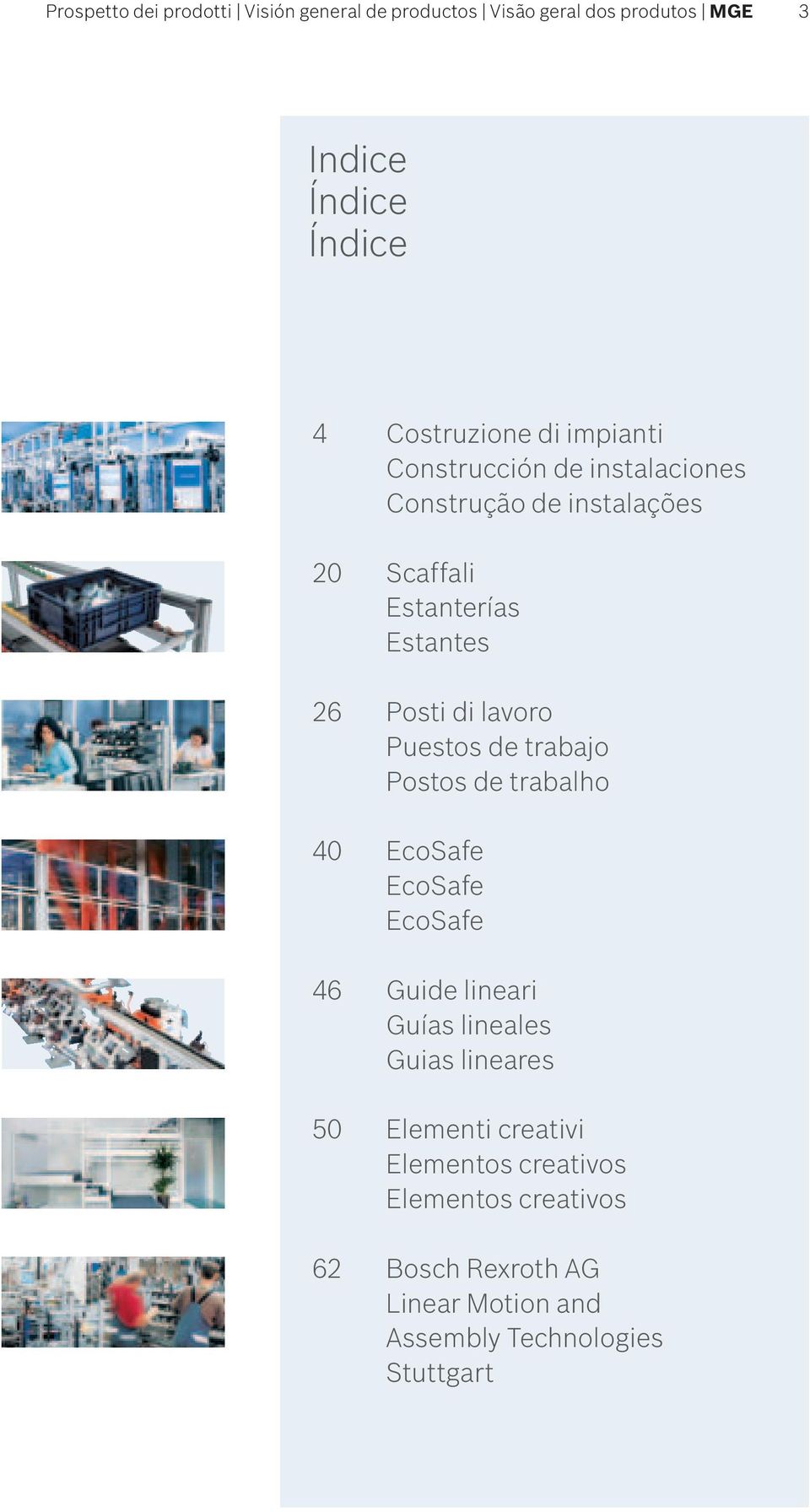 Puestos de trabajo Postos de trabalho 40 EcoSafe EcoSafe EcoSafe 46 Guide lineari Guías lineales Guias lineares 50