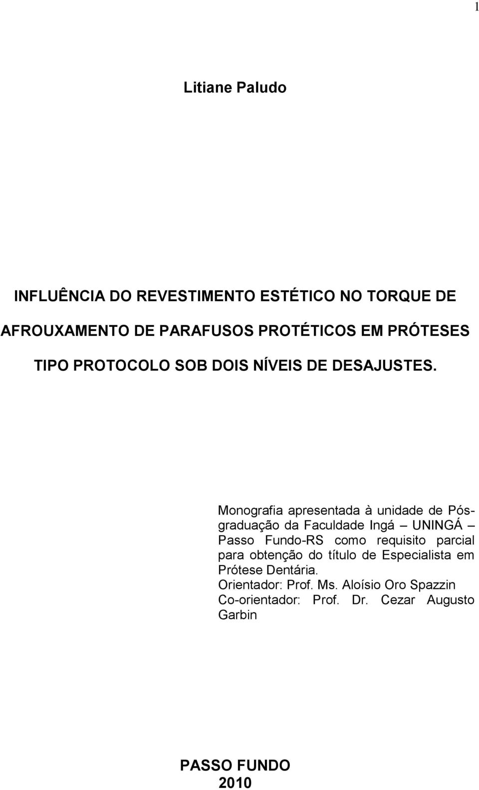 Monografia apresentada à unidade de Pósgraduação da Faculdade Ingá UNINGÁ Passo Fundo-RS como requisito