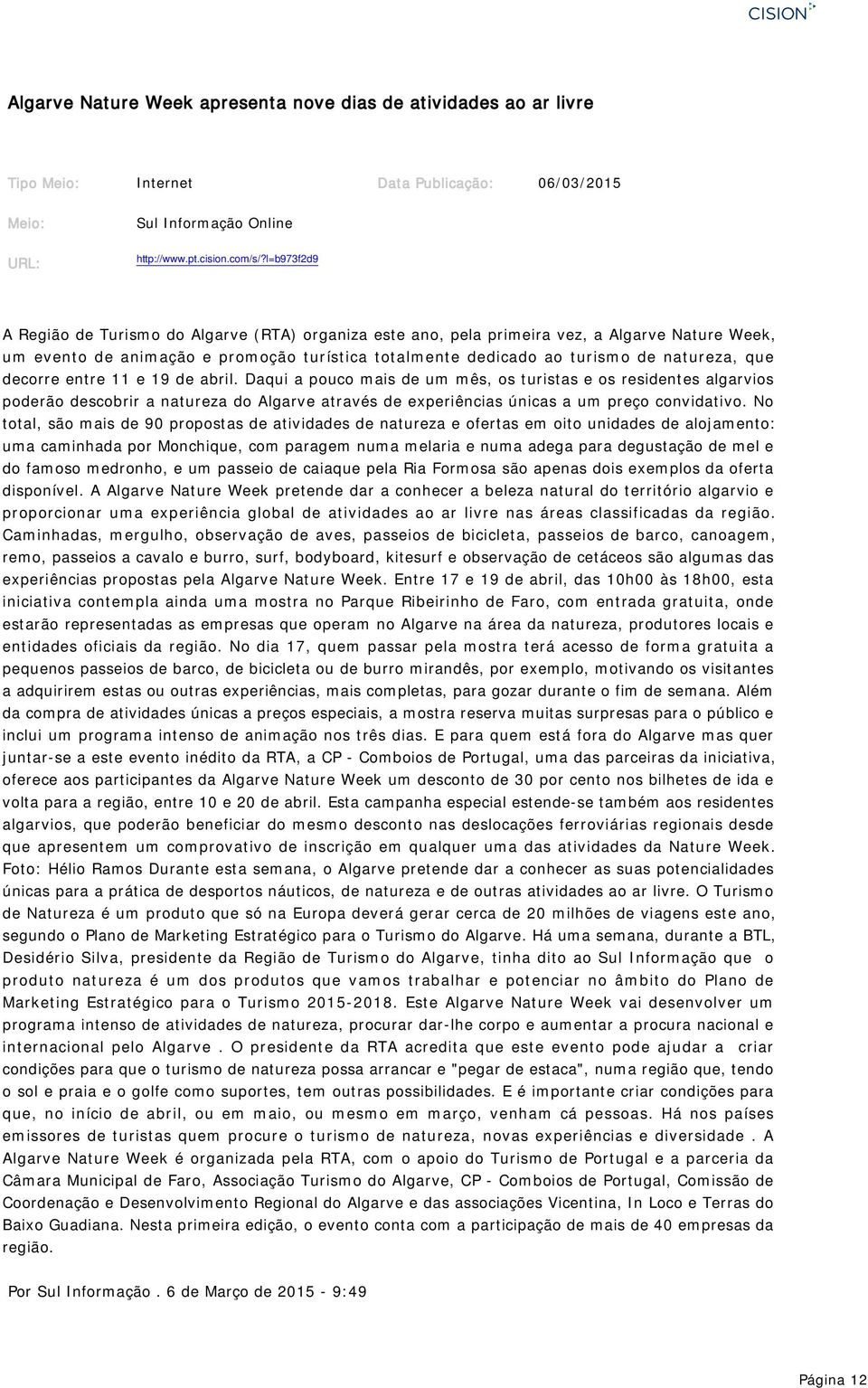 decorre entre 11 e 19 de abril. Daqui a pouco mais de um mês, os turistas e os residentes algarvios poderão descobrir a natureza do Algarve através de experiências únicas a um preço convidativo.