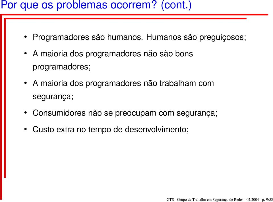 maioria dos programadores não trabalham com segurança; Consumidores não se preocupam com