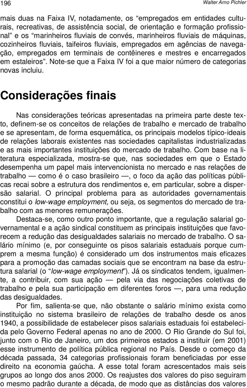 Note-se que a Faixa IV foi a que maior número de categorias novas incluiu.