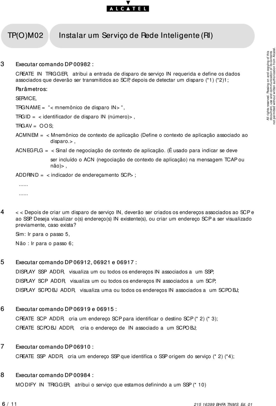 aplicação (Define o contexto de aplicação associado ao disparo.>, ACNEGFLG = <Sinal de negociação de contexto de aplicação.