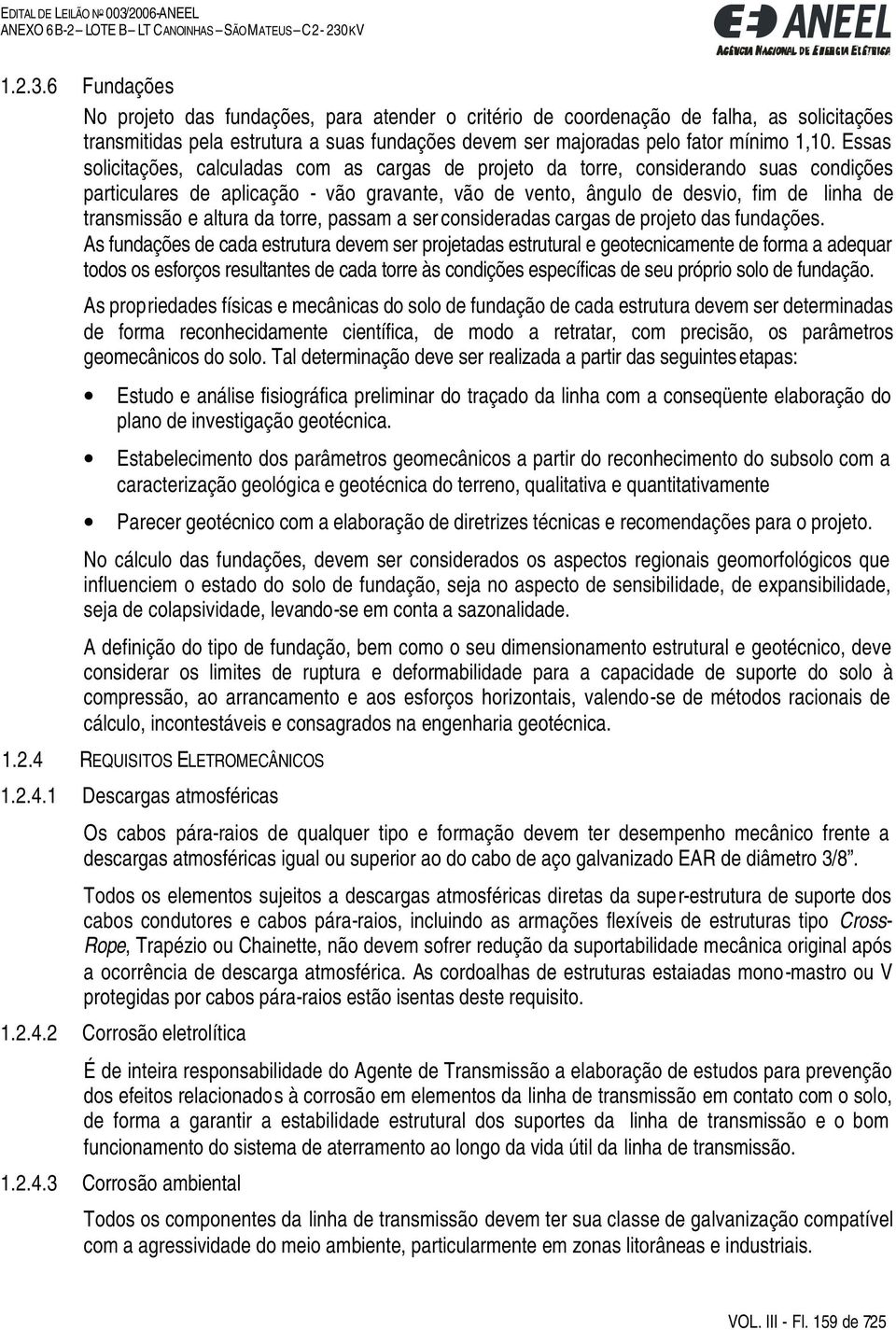 altura da torre, passam a ser consideradas cargas de projeto das fundações.