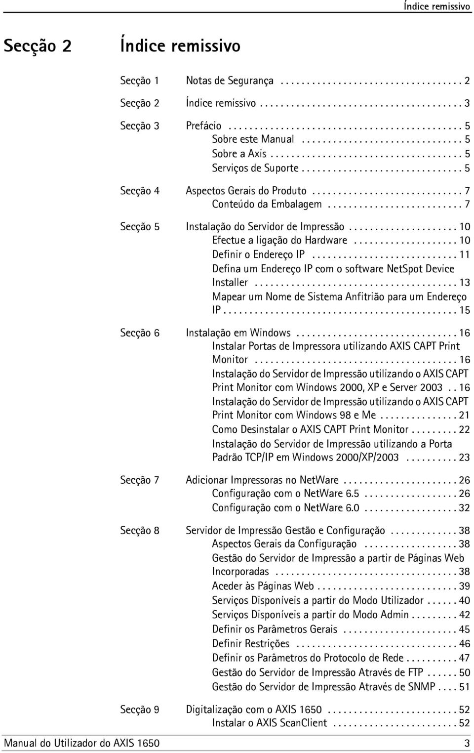 .............................. 5 Secção 4 Aspectos Gerais do Produto............................. 7 Conteúdo da Embalagem.......................... 7 Secção 5 Instalação do Servidor de Impressão.