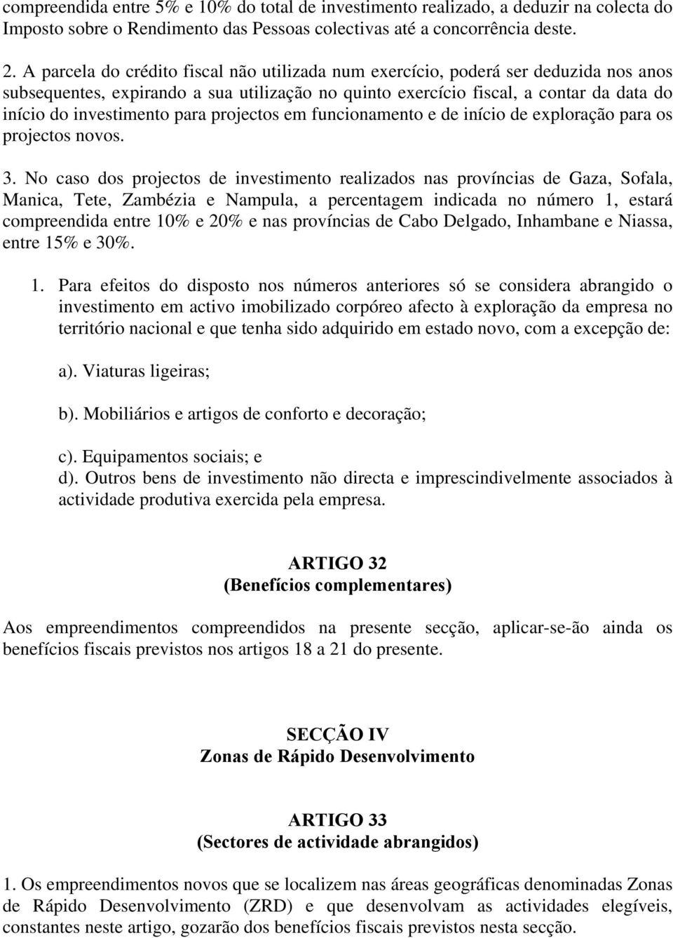 para projectos em funcionamento e de início de exploração para os projectos novos. 3.