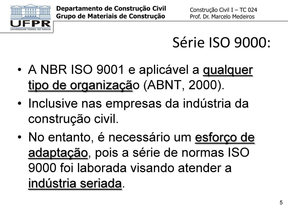 Inclusive nas empresas da indústria da construção civil.