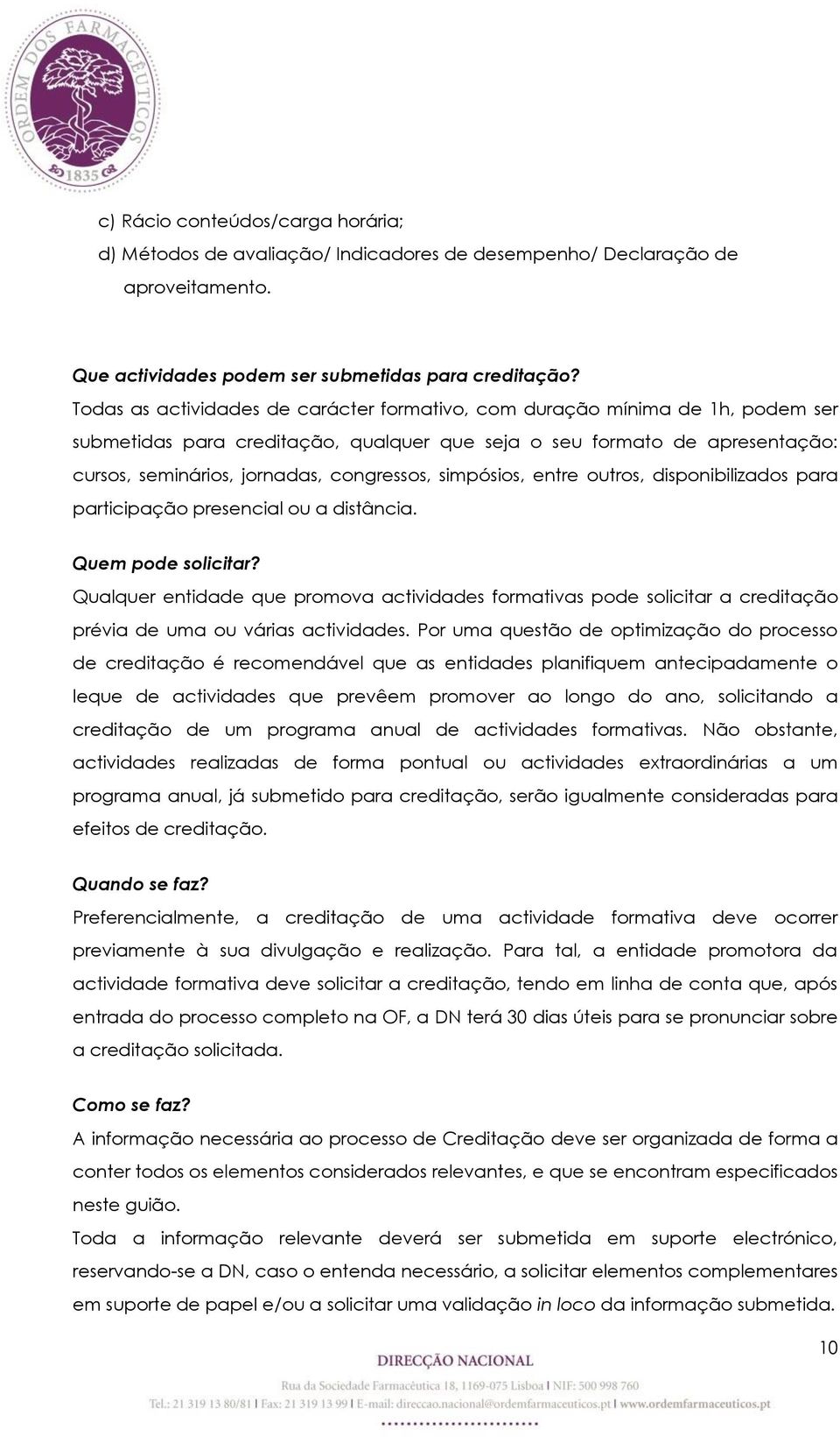 simpósios, entre outros, disponibilizados para participação presencial ou a distância. Quem pode solicitar?