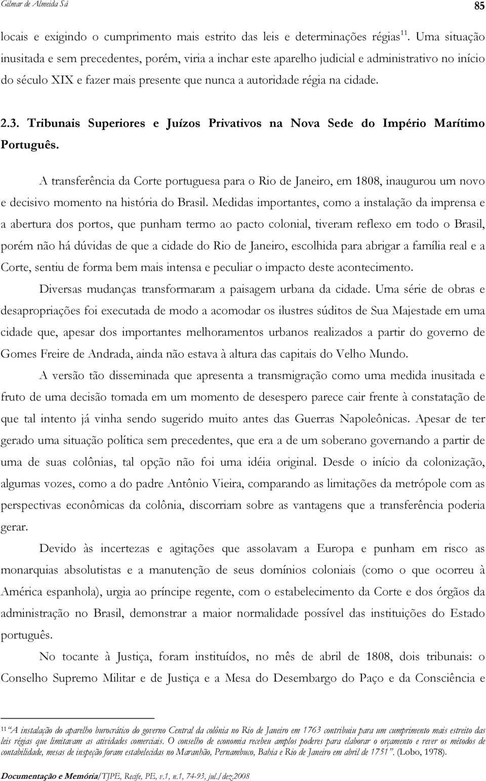 Tribunais Superiores e Juízos Privativos na Nova Sede do Império Marítimo Português.