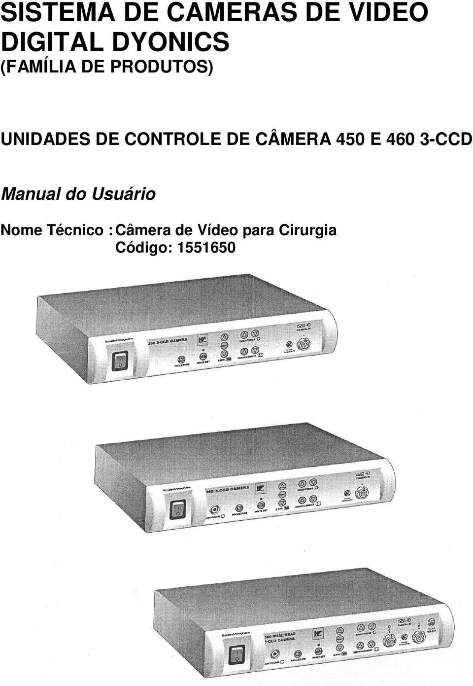 CÂMERA 450 E 460 3-CCD Manual do Usuário Nome
