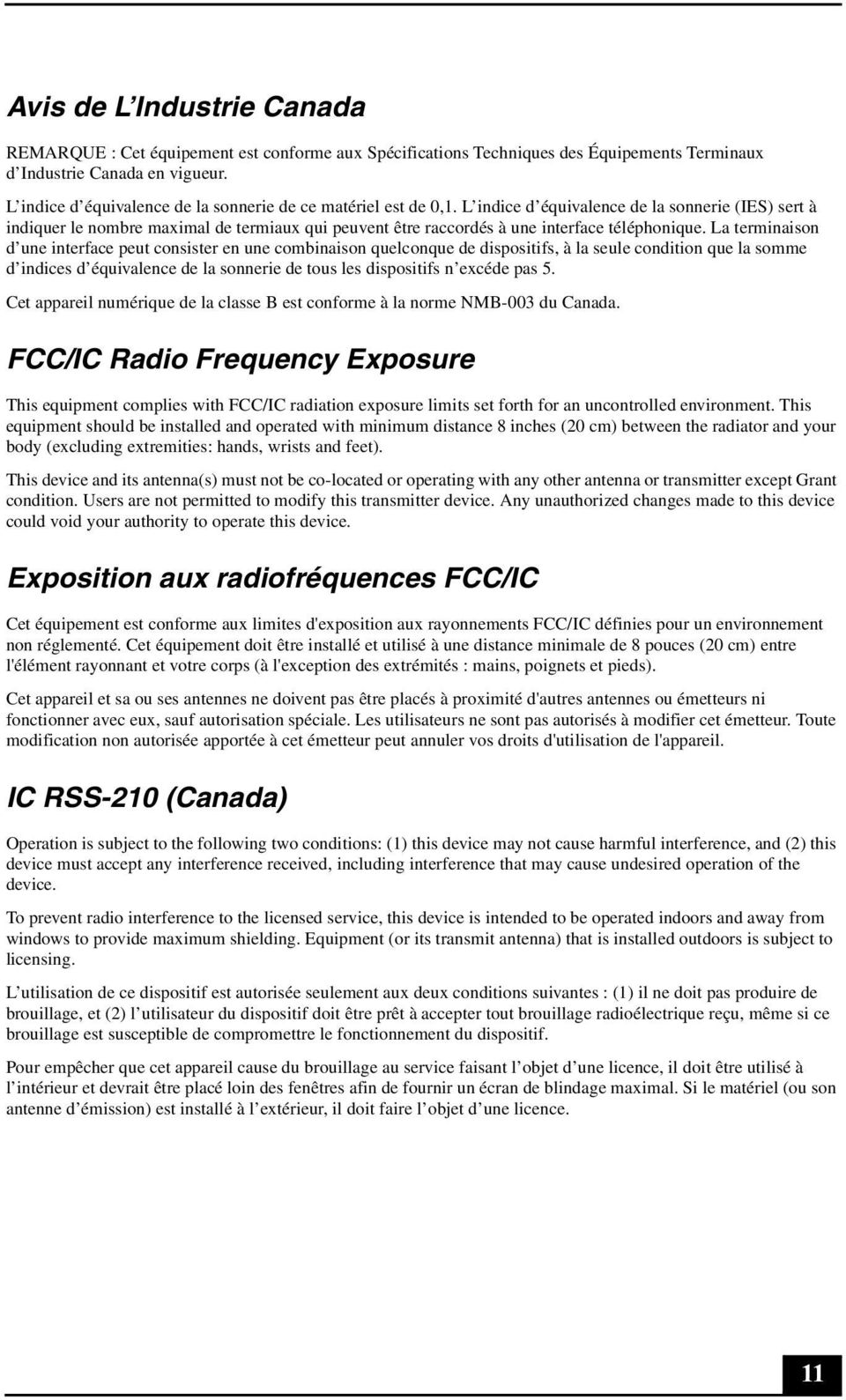 L indice d équivalence de la sonnerie (IES) sert à indiquer le nombre maximal de termiaux qui peuvent être raccordés à une interface téléphonique.