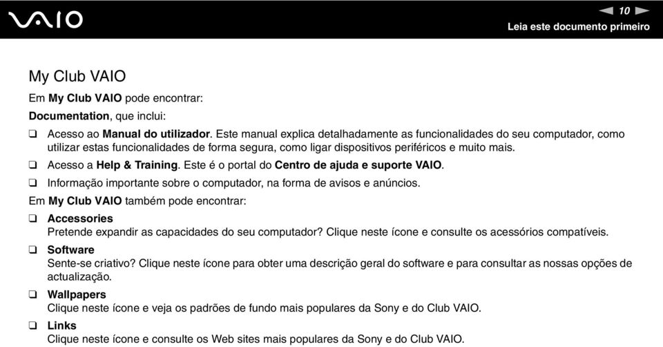 Acesso a Help & Training. Este é o portal do Centro de ajuda e suporte VAIO. Informação importante sobre o computador, na forma de avisos e anúncios.