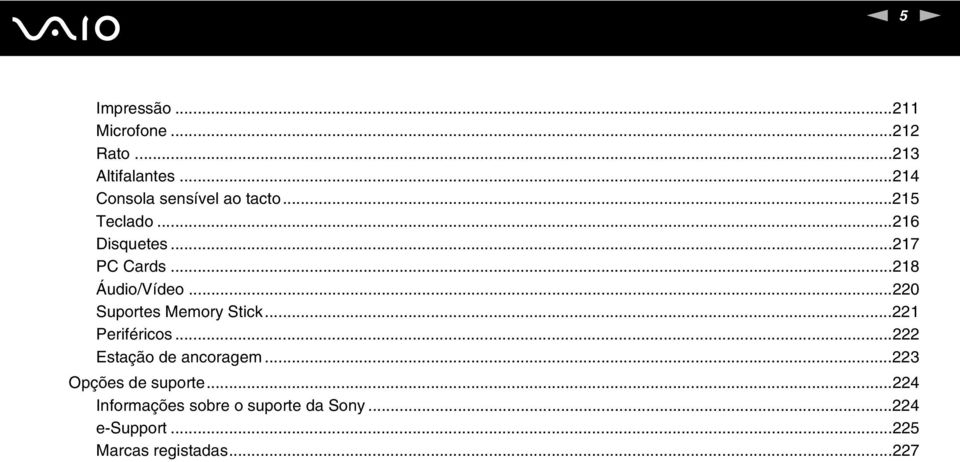 ..218 Áudio/Vídeo...220 Suportes Memory Stick...221 Periféricos.